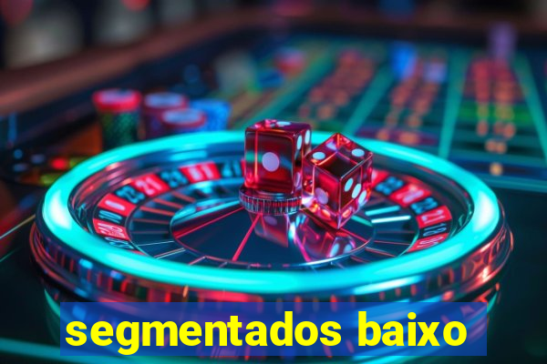 segmentados baixo